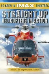 Straight Up: Helicopters in Action постер