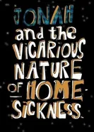 Jonah and the Vicarious Nature of Homesickness постер