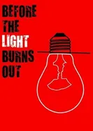Before the Light Burns Out постер
