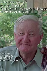 My Old Fiddle: A Visit with Tommy Jarrell in the Blue Ridge постер