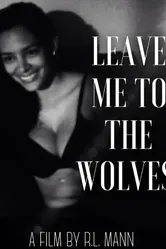 Leave Me to the Wolves постер